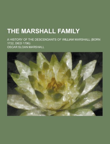 9781230327679: The Marshall Family; A History of the Descendants of William Marshall (Born 1722, Died 1796)