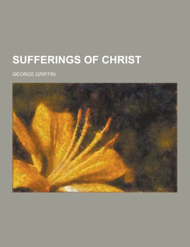 9781230329468: Sufferings of Christ