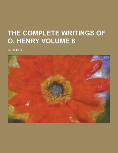 The Complete Writings of O. Henry Volume 8 - O. Henry