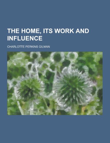 9781230332093: The Home, Its Work and Influence