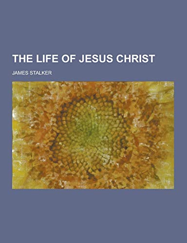 9781230332734: The Life of Jesus Christ