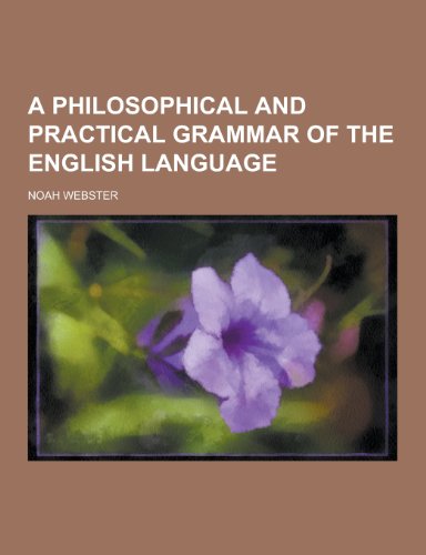9781230337890: A Philosophical and Practical Grammar of the English Language