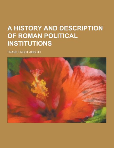 9781230338491: A History and Description of Roman Political Institutions