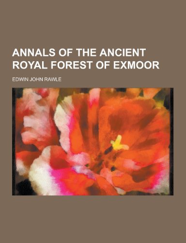 9781230340425: Annals of the Ancient Royal Forest of Exmoor