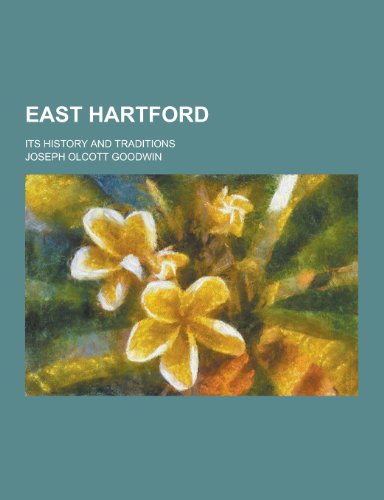 9781230343037: East Hartford; Its History and Traditions
