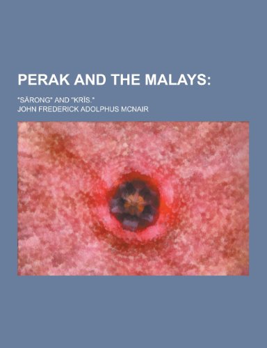 9781230347530: Perak and the Malays; S Rong and Kr S.