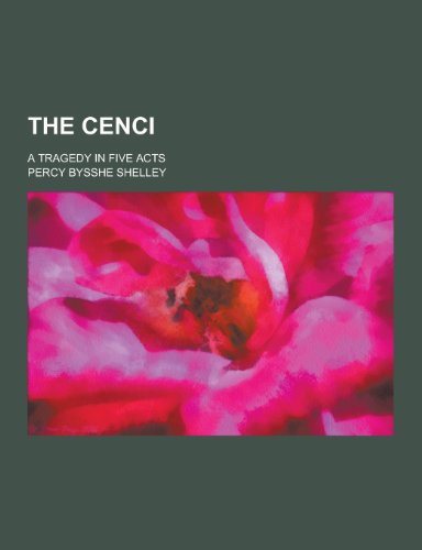 9781230349121: The Cenci; A Tragedy in Five Acts