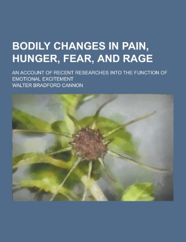 9781230354620: Bodily Changes in Pain, Hunger, Fear, and Rage; An Account of Recent Researches Into the Function of Emotional Excitement