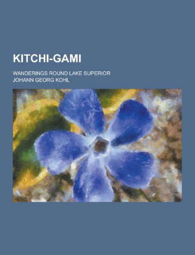 9781230357102: Kitchi-Gami; Wanderings Round Lake Superior