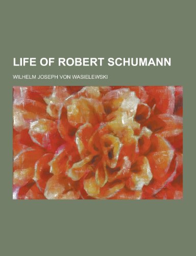 9781230369730: Life of Robert Schumann