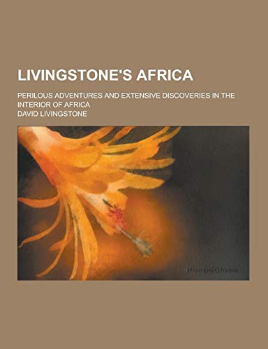 9781230369846: Livingstone's Africa; Perilous Adventures and Extensive Discoveries in the Interior of Africa