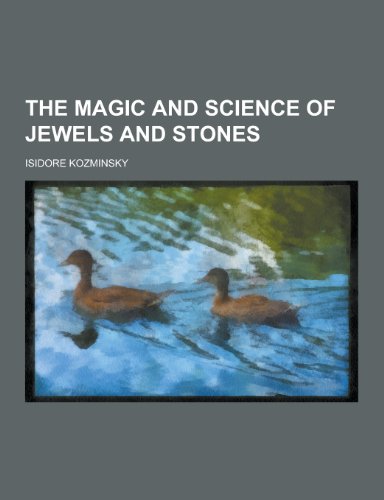 9781230375861: The Magic and Science of Jewels and Stones