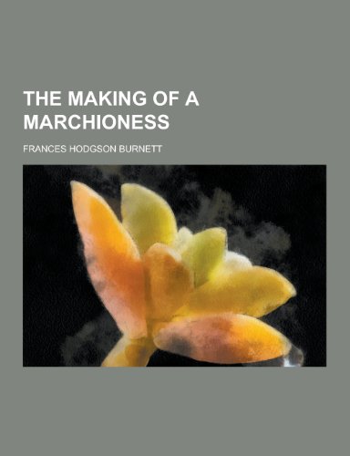 9781230375878: The Making of a Marchioness
