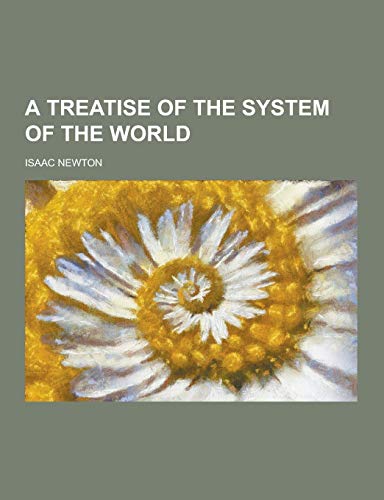 9781230378497: A Treatise of the System of the World