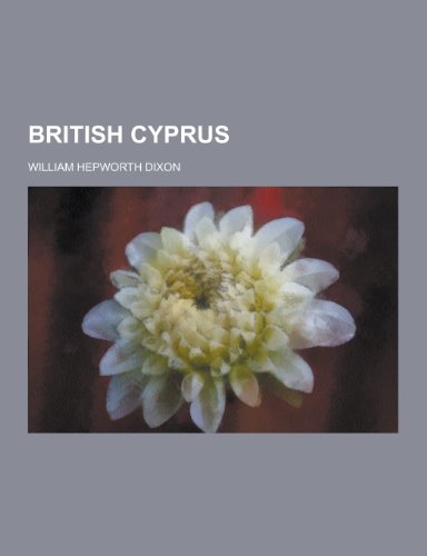 British Cyprus - William Hepworth Dixon