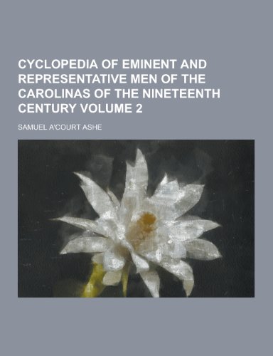 9781230380025: Cyclopedia of Eminent and Representative Men of the Carolinas of the Nineteenth Century Volume 2