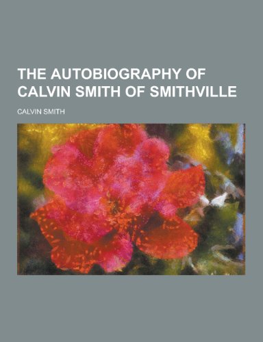 9781230387963: The Autobiography of Calvin Smith of Smithville