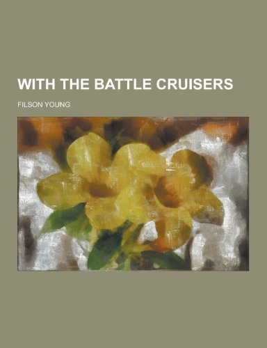 With the Battle Cruisers (Paperback) - Filson Young
