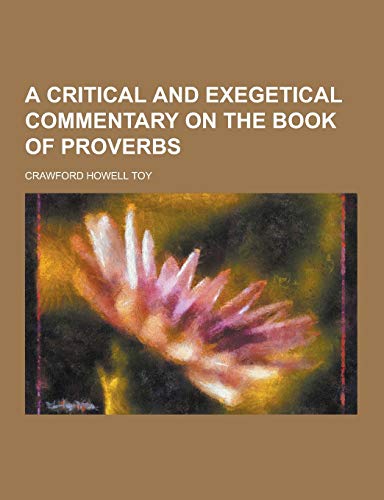 9781230391236: A Critical and Exegetical Commentary on the Book of Proverbs