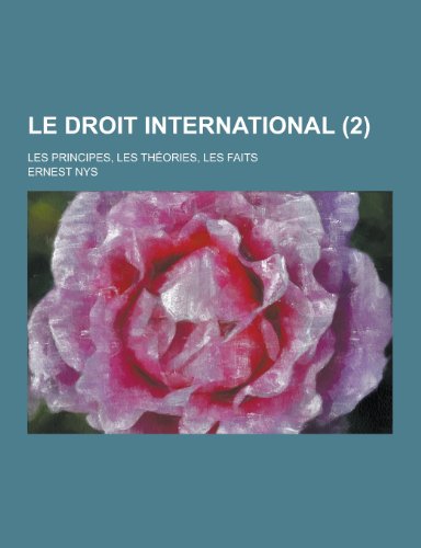 9781230395753: Le Droit International; Les Principes, Les Theories, Les Faits (2)