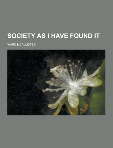 Society as I Have Found It - Ward McAllister