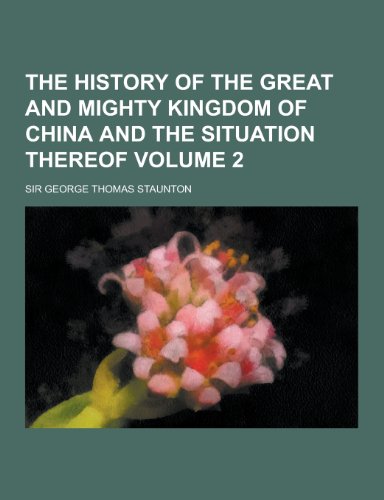 9781230400426: The History of the Great and Mighty Kingdom of China and the Situation Thereof Volume 2
