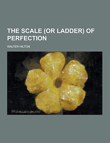 Imagen de archivo de The Scale (or Ladder) of Perfection a la venta por SecondSale