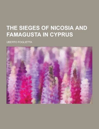 9781230401935: The Sieges of Nicosia and Famagusta in Cyprus