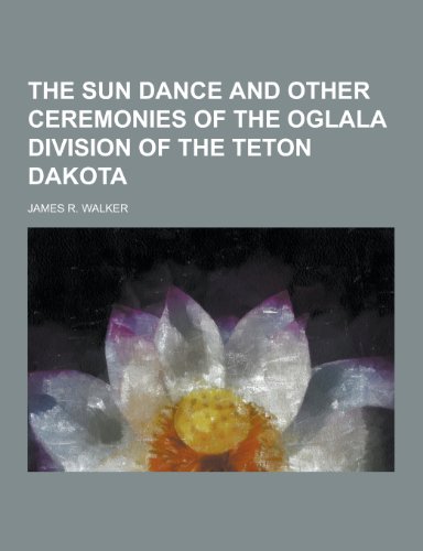 9781230402208: The Sun Dance and Other Ceremonies of the Oglala Division of the Teton Dakota