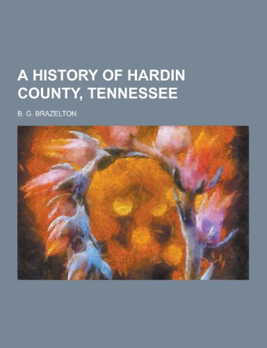 9781230404042: A History of Hardin County, Tennessee
