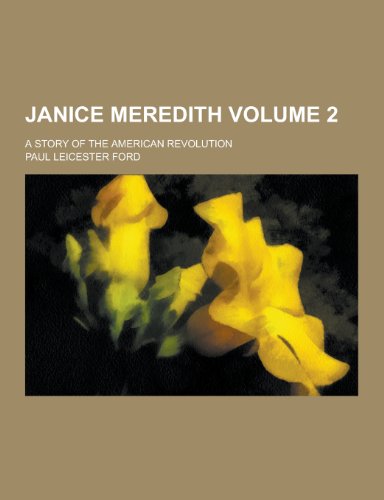 Janice Meredith A Story of the American Revolution Volume 2 - Paul Leicester Ford