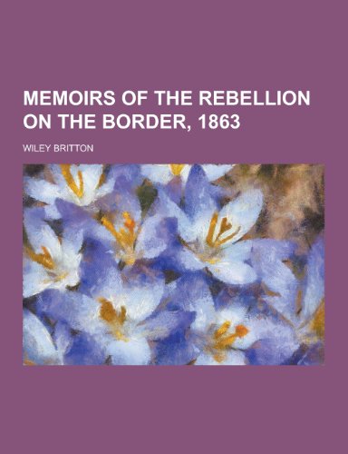 9781230406213: Memoirs of the rebellion on the border, 1863