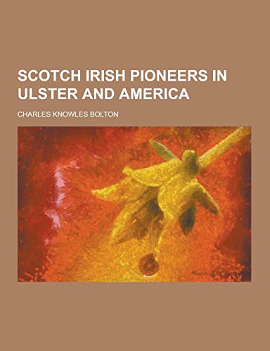 9781230407289: Scotch Irish Pioneers in Ulster and America