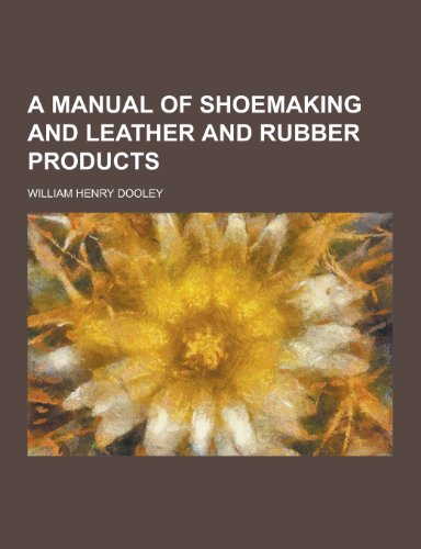 Beispielbild fr A Manual of Shoemaking and Leather and Rubber Products zum Verkauf von WorldofBooks