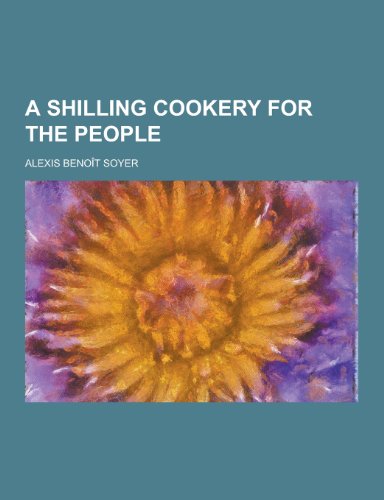 9781230410050: A Shilling Cookery for the People