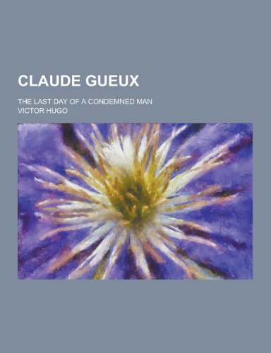 9781230410753: Claude Gueux; The Last Day of a Condemned Man