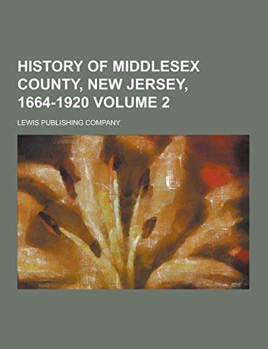 9781230411811: History of Middlesex County, New Jersey, 1664-1920 Volume 2