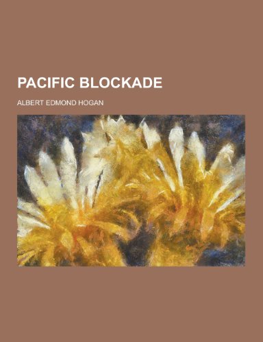 Pacific Blockade - Albert Edmond Hogan