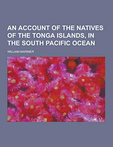 9781230416953: An Account of the Natives of the Tonga Islands, in the South Pacific Ocean