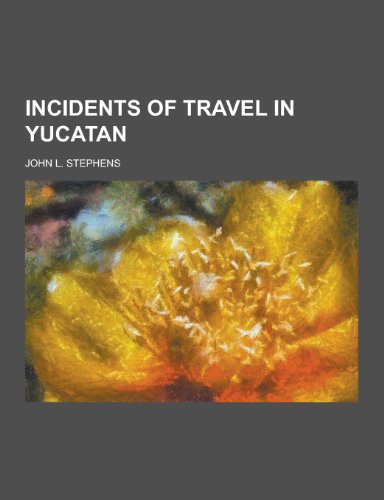 9781230423272: Incidents of Travel in Yucatan