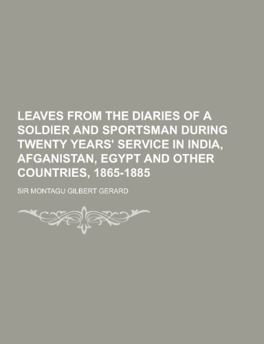 9781230423463: Leaves from the Diaries of a Soldier and Sportsman During Twenty Years' Service in India, Afganistan, Egypt and Other Countries, 1865-1885