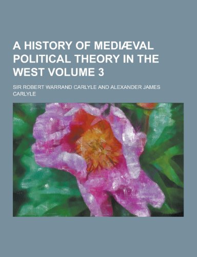 A History of Mediaeval Political Theory in the West Volume 3 - Robert Warrand Carlyle