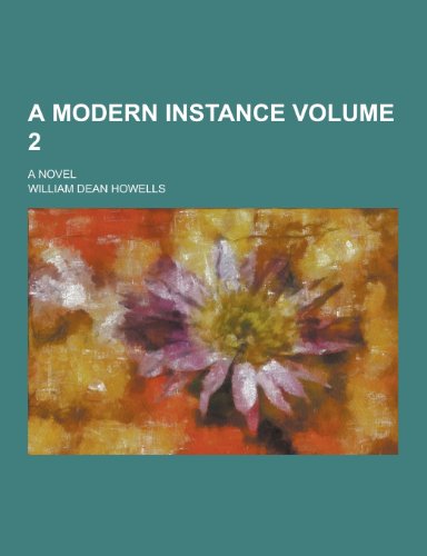 9781230427270: A Modern Instance; A Novel Volume 2