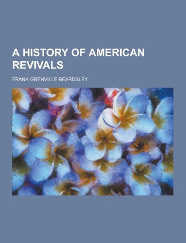 9781230437552: A History of American Revivals