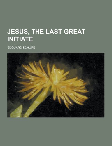 9781230438887: Jesus, the Last Great Initiate