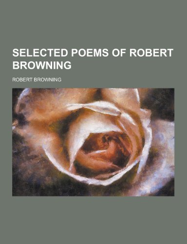 9781230440057: Selected Poems of Robert Browning