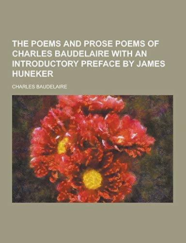 Stock image for The Poems and Prose Poems of Charles Baudelaire with an Introductory Preface by James Huneker for sale by MusicMagpie