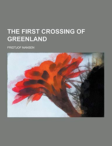 Beispielbild fr The First Crossing of Greenland zum Verkauf von SecondSale