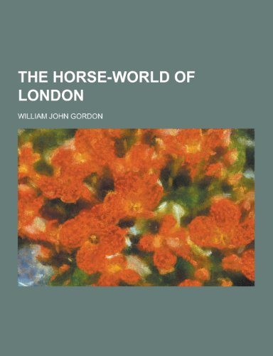 9781230441047: The Horse-World of London