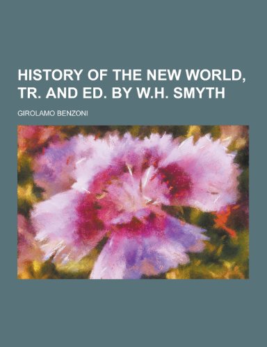 9781230443669: History of the New World, Tr. and Ed. by W.H. Smyth